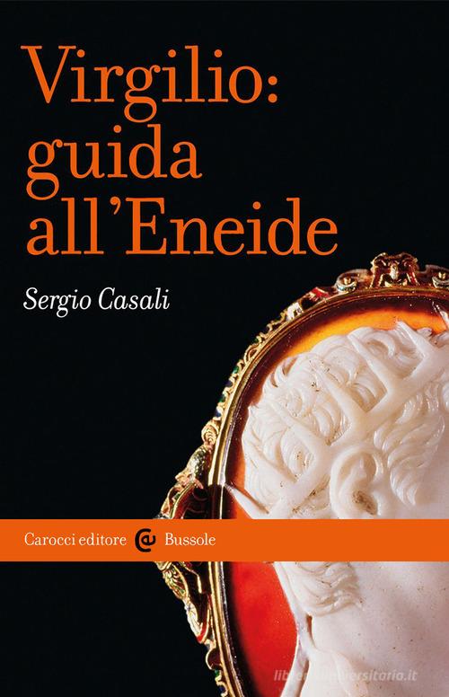 Virgilio: guida all'Eneide di Sergio Casali edito da Carocci