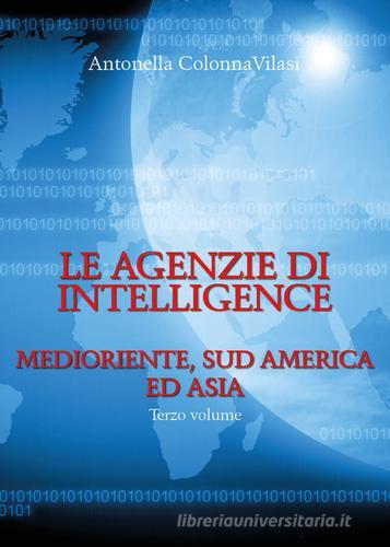 Le agenzie di intelligence vol.3 di Antonella Colonna Vilasi edito da Youcanprint