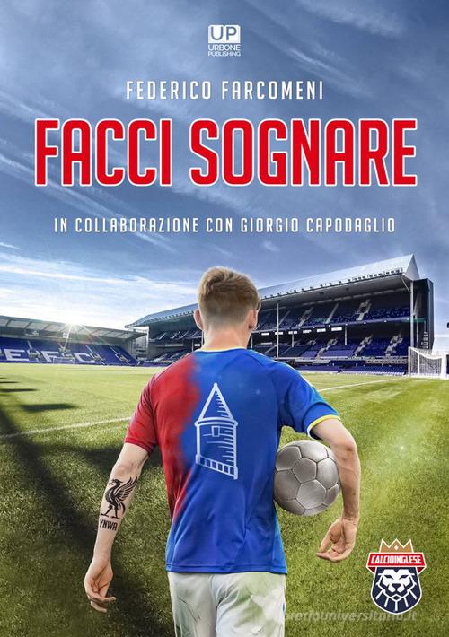 Facci sognare di Federico Farcomeni, Giorgio Capodaglio edito da Gianluca Iuorio Urbone Publishing