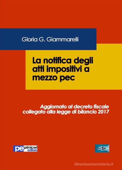 La notifica degli atti impositivi a mezzo pec di Gloria Giuseppina Giammarelli edito da Primiceri Editore