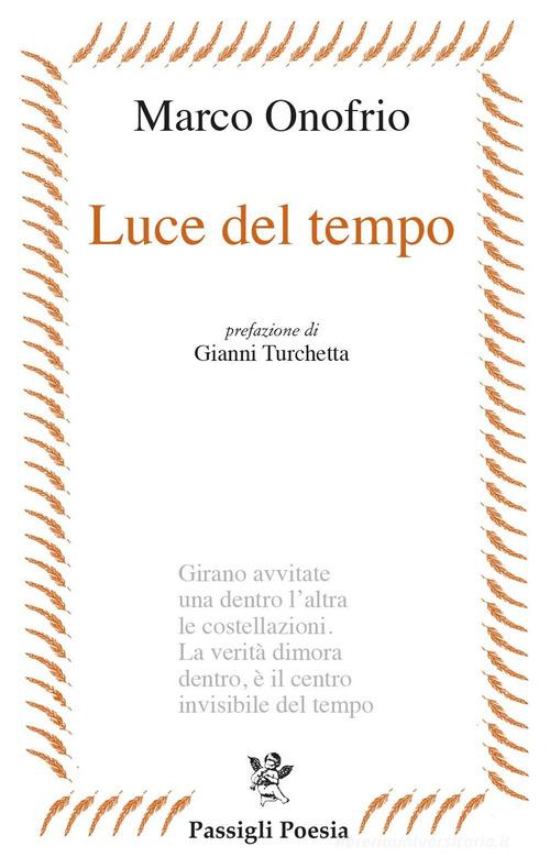 Luce del tempo di Marco Onofrio edito da Passigli