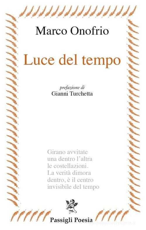 Luce del tempo di Marco Onofrio edito da Passigli