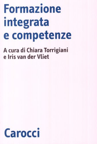 Formazione integrata e competenze di Chiara Torrigiani, Iris Van der Vliet edito da Carocci
