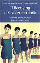 Il licensing nel sistema moda. Evoluzione, criticità, prospettive di Barbara Giannelli, Stefania Saviolo edito da Rizzoli