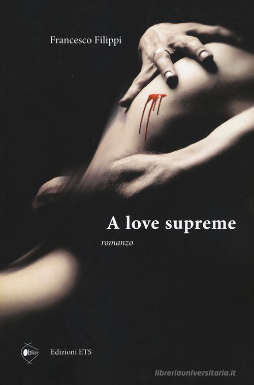 A love supreme di Francesco Filippi edito da Edizioni ETS