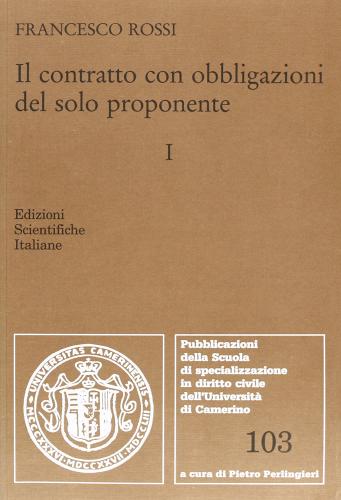Il contratto con obbligazioni del solo proponente vol.1 di Francesco Rossi edito da Edizioni Scientifiche Italiane