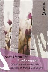 Il cielo leggero. Libro poetico-musicale. Musica di Paola Ciarlantini di Norma Stramucci edito da Azimut (Roma)
