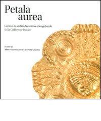 Petala Aurea. Lamine di ambito bizantino e longobardo della collezione Rovati edito da Johan & Levi