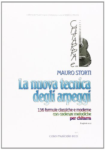La nuova tecnica degli arpeggi. 136 formule classiche e moderne con cadenze melodiche per chitarra di Mauro Storti edito da Casa Musicale Eco
