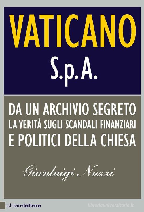 Vaticano S.p.A. Da un archivio segreto la verità sugli scandali finanziari e politici della Chiesa di Gianluigi Nuzzi edito da Chiarelettere