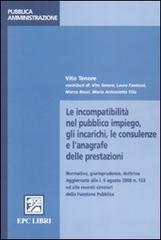 Le incompatibilità nel pubblico impiego, gli incarichi, le consulenze e l'anagrafe delle prestazioni di Vito Tenore edito da EPC