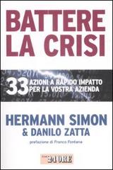 Battere la crisi. 33 azioni a rapido impatto per la vostra azienda di Hermann Simon, Danilo Zatta edito da Il Sole 24 Ore