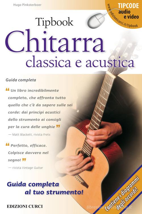Tipbook. Chitarra classica e acustica. Guida completa di Hugo Pinksterboer edito da Curci