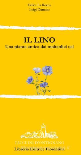 Il lino. Una pianta dai molteplici usi di Felice La Rocca, Luigi Damaso edito da Libreria Editrice Fiorentina