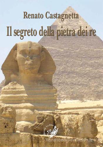 Il segreto della pietra dei re di Renato Castagnetta edito da La Zisa