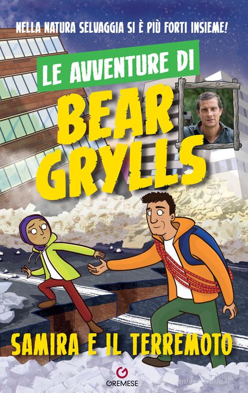 Samira e il terremoto. Le avventure di Bear Grylls di Bear Grylls edito da Gremese Editore