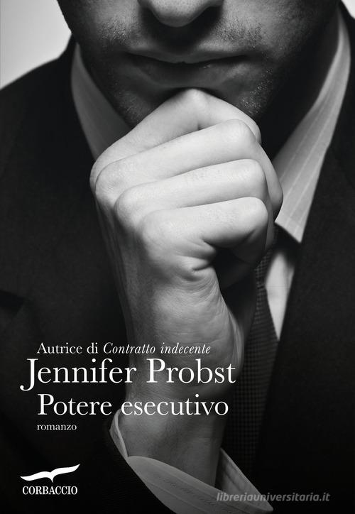 Potere esecutivo di Jennifer Probst edito da Corbaccio