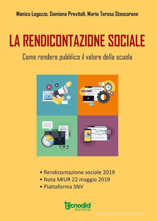 La rendicontazione sociale. Come rendere pubblico il valore della scuola di Monica Logazzo, Damiano Previtali, Maria Teresa Stancarone edito da Tecnodid
