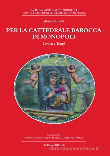 Per la cattedrale barocca di Monopoli di Michele Pirrelli edito da Schena Editore