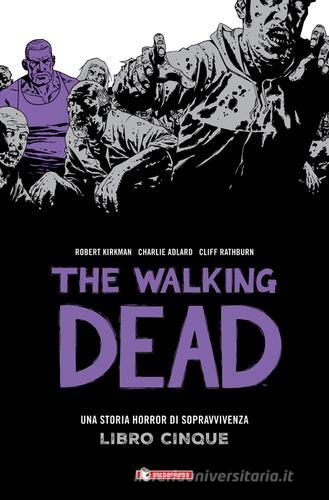 Una storia horror di sopravvivenza. The walking dead vol.5 di Robert Kirkman, Charlie Adlard, Cliff Rathburn edito da SaldaPress