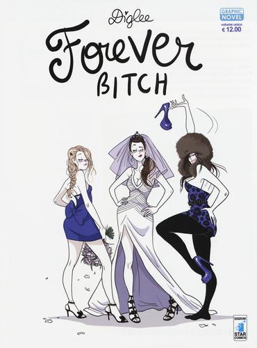 Forever bitch di Diglee edito da Star Comics