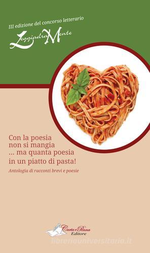 Con la poesia non si mangia... ma quanta poesia in un piatto di pasta! edito da Carta e Penna
