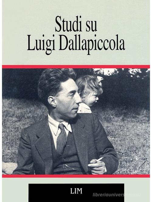 Studi su Luigi Dallapiccola. Un seminario edito da LIM