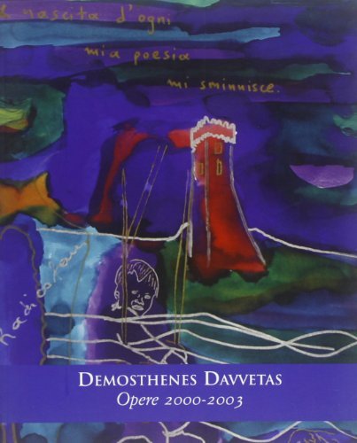 Démosthènes Davvetas. Opere 2000-2003. Catalogo della mostra (Radicofani, 31 maggio- 19 luglio 2003). Ediz. italiana e inglese di Démosthènes Davvetas edito da Gli Ori