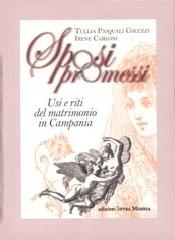 Sposi promessi. Usi e riti del matrimonio in Campania di Tullia Pasquali Coluzzi, Irene Carloni edito da Intra Moenia