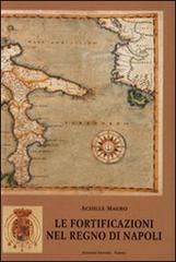 Le fortificazioni nel Regno di Napoli di Achille Mauro edito da Giannini Editore