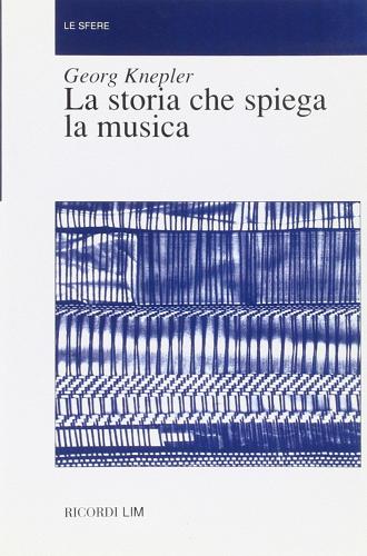 La storia che spiega la musica di Georg Knepler edito da Casa Ricordi