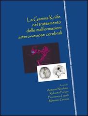 La Gamma Knife nel trattamento delle malformazioni artero-venose cerebrali di Antonio Nicolato edito da New Magazine