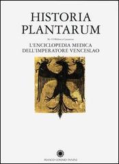Historia Plantarum. L'enciclopedia medica dell'imperatore Venceslao. Con CD-ROM edito da Franco Cosimo Panini