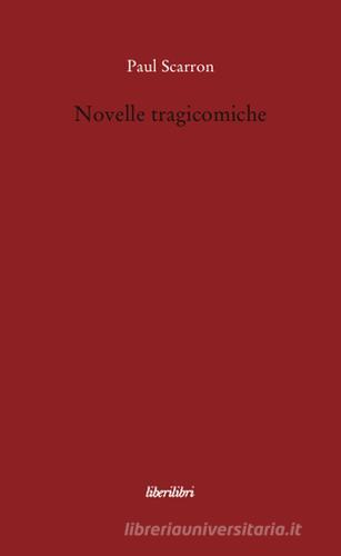 Novelle tragicomiche di Paul Scarron edito da Liberilibri