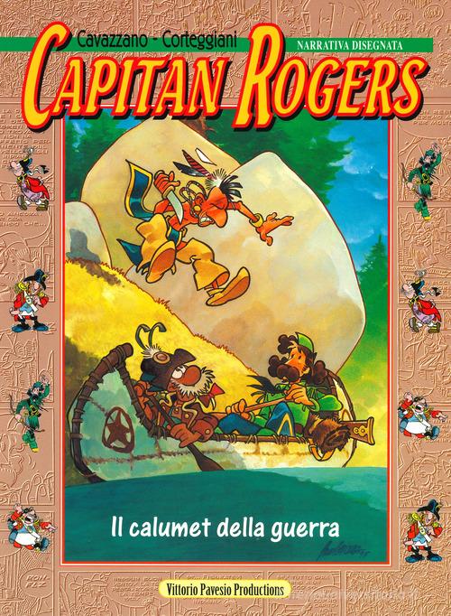 Capitan Rogers. Il calumet della guerra di François Corteggiani, Giorgio Cavazzano edito da Pavesio