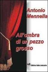 All'ombra di un pezzo grosso di Antonio Mennella edito da EIL Editrice Italia Letteraria