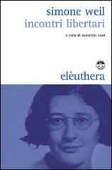 Incontri libertari di Simone Weil edito da Elèuthera