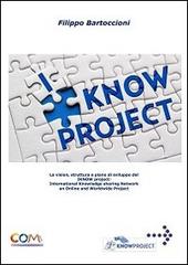 I know project. International knowledge sharing network. Online worldwide di Filippo Bartoccioni edito da Com Publishing