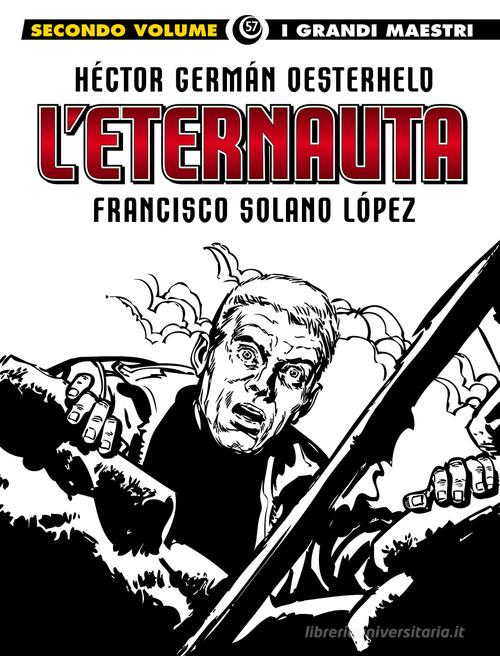 L'eternauta vol. 2 di Héctor Germán Oesterheld, Francisco Solano Lopez edito da Editoriale Cosmo