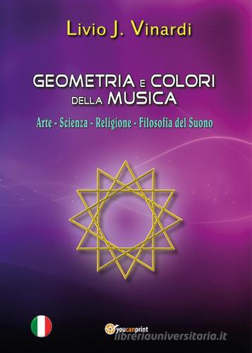 Geometria e colori della musica di Livio J. Vinardi edito da Youcanprint