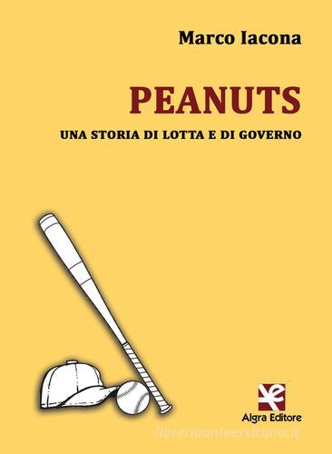 Peanuts. Una storia di lotta e di governo di Marco Iacona edito da Algra
