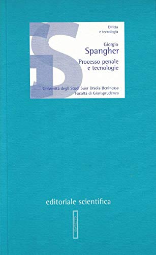 Processo penale e tecnologie di Giorgio Spangher edito da Editoriale Scientifica