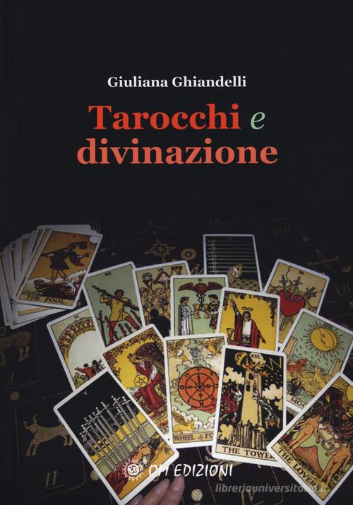 Tarocchi e divinazione di Giuliana Ghiandelli edito da OM