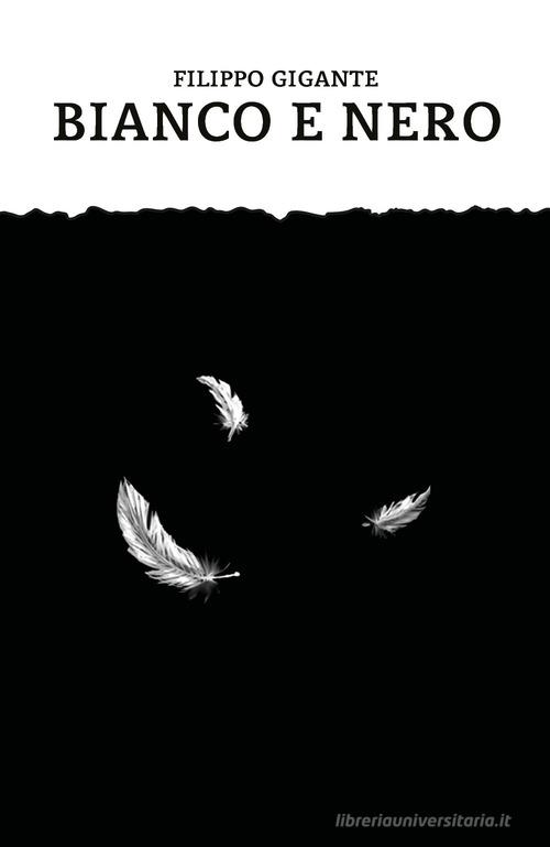 Libro Bianco e nero di Filippo Gigante di Youcanprint
