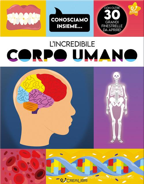 L'incredibile corpo umano. Ediz. a colori di Joseph Barnes edito da Crealibri