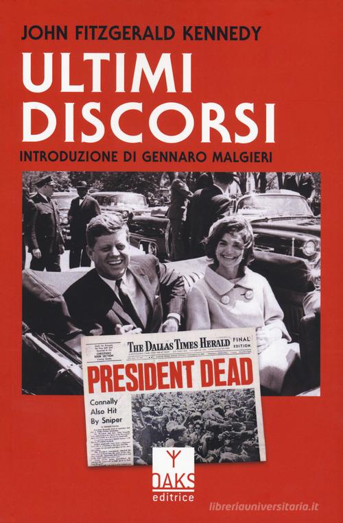 Ultimi discorsi di John Fitzgerald Kennedy edito da Oaks Editrice
