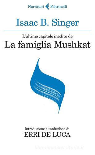L' ultimo capitolo inedito de «La famiglia Mushkat»-La stazione di Bakhmatch di Isaac Bashevis Singer, Israel Joshua Singer edito da Feltrinelli