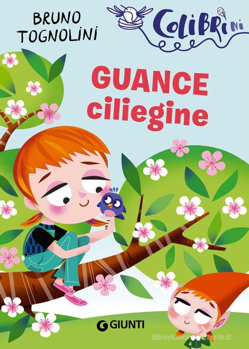 Guance ciliegine di Bruno Tognolini edito da Giunti Editore