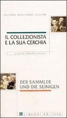 Il collezionista e la sua cerchia di Johann Wolfgang Goethe edito da Liguori