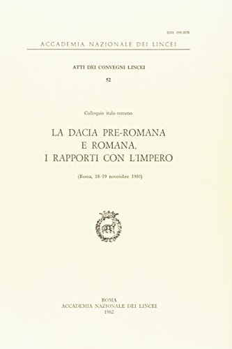 La Dacia pre-romana e romana, i rapporti con l'impero edito da Accademia Naz. dei Lincei